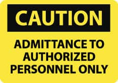 NMC - "Caution - Admittance to Authorized Personnel Only", 10" Long x 14" Wide, Rigid Plastic Safety Sign - Rectangle, 0.05" Thick, Use for Security & Admittance - Exact Tooling