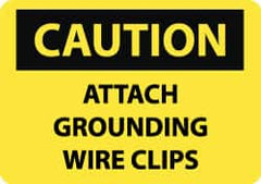 NMC - "Caution - Attach Grounding Wire Clips", 10" Long x 14" Wide, Aluminum Safety Sign - Rectangle, 0.04" Thick, Use for Accident Prevention - Exact Tooling