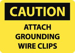 NMC - "Caution - Attach Grounding Wire Clips", 10" Long x 14" Wide, Pressure-Sensitive Vinyl Safety Sign - Rectangle, 0.004" Thick, Use for Accident Prevention - Exact Tooling