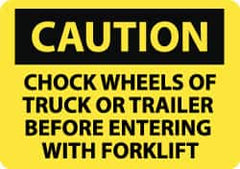 NMC - "Caution - Chock Wheels of Truck or Trailer Before Entering with Forklift", 10" Long x 14" Wide, Aluminum Safety Sign - Rectangle, 0.04" Thick, Use for Accident Prevention - Exact Tooling
