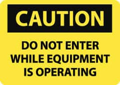NMC - "Caution - Do Not Enter While Equipment Is Operating", 10" Long x 14" Wide, Aluminum Safety Sign - Rectangle, 0.04" Thick, Use for Accident Prevention - Exact Tooling