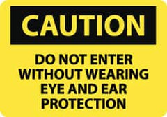 NMC - "Caution - Do Not Enter without Wearing Eye and Ear Protection", 10" Long x 14" Wide, Rigid Plastic Safety Sign - Rectangle, 0.05" Thick, Use for Accident Prevention - Exact Tooling
