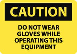 NMC - "Caution - Do Not Wear Gloves While Operating This Equipment", 10" Long x 14" Wide, Rigid Plastic Safety Sign - Rectangle, 0.05" Thick, Use for Accident Prevention - Exact Tooling
