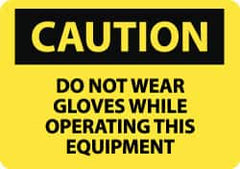 NMC - "Caution - Do Not Wear Gloves While Operating This Equipment", 10" Long x 14" Wide, Rigid Plastic Safety Sign - Rectangle, 0.05" Thick, Use for Accident Prevention - Exact Tooling