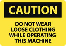 NMC - "Caution - Do Not Wear Loose Clothing While Operating This Machine", 10" Long x 14" Wide, Pressure-Sensitive Vinyl Safety Sign - Rectangle, 0.004" Thick, Use for Accident Prevention - Exact Tooling