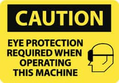 NMC - "Caution - Eye Protection Required When Operating This Machine", 10" Long x 14" Wide, Rigid Plastic Safety Sign - Rectangle, 0.05" Thick, Use for Accident Prevention - Exact Tooling