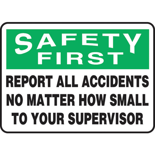 Sign, Safety First Report All Accidents No Matter How Small, 7″ × 10″, Plastic - Exact Tooling